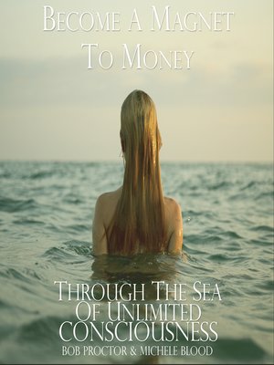 cover image of Become a Magnet to Money Through the Sea of Unlimited Consciousness